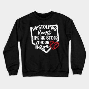 He Stole My Heart Like He Stole Your Base Baseball Mom Cute Funny Crewneck Sweatshirt